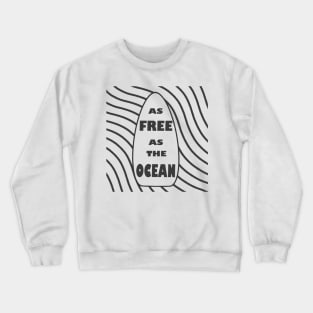 As Free As The Ocean Crewneck Sweatshirt